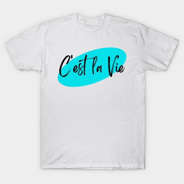 C'est la Vie Blue T-Shirt by JanesCreations